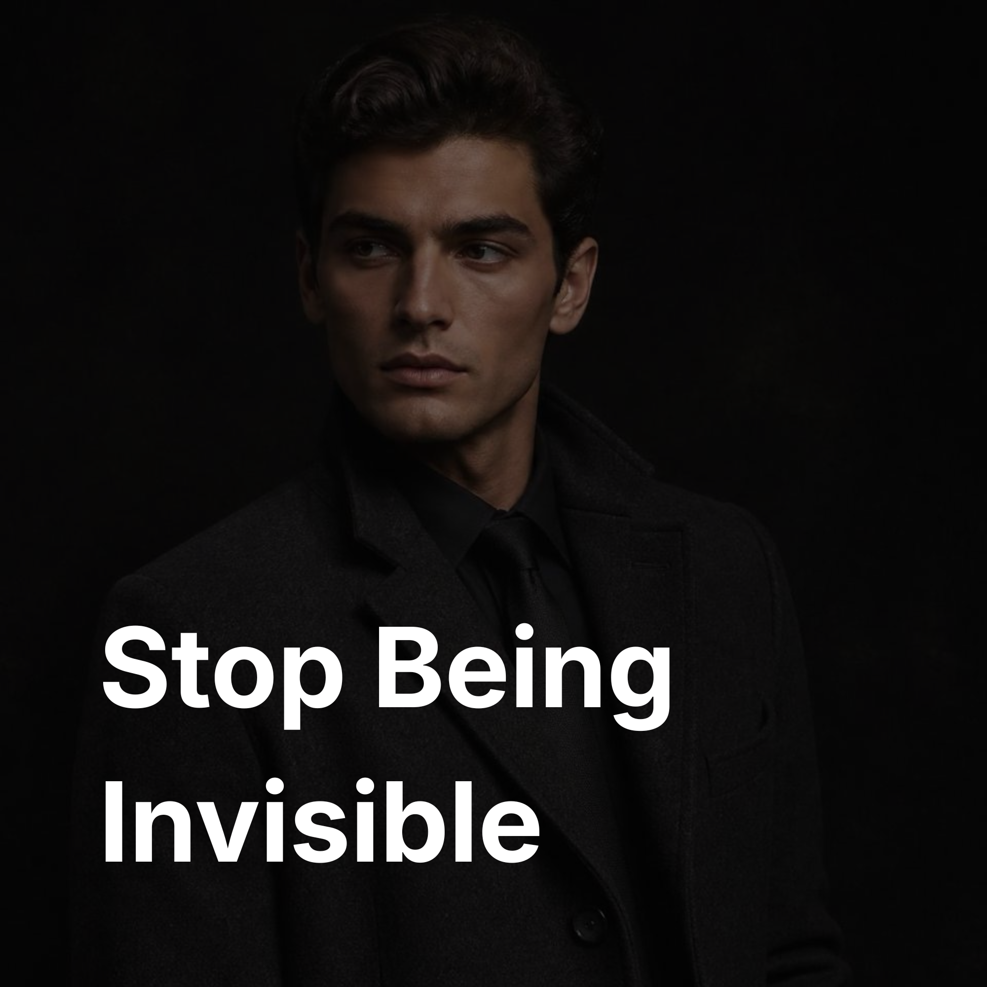 Stop Being Invisible